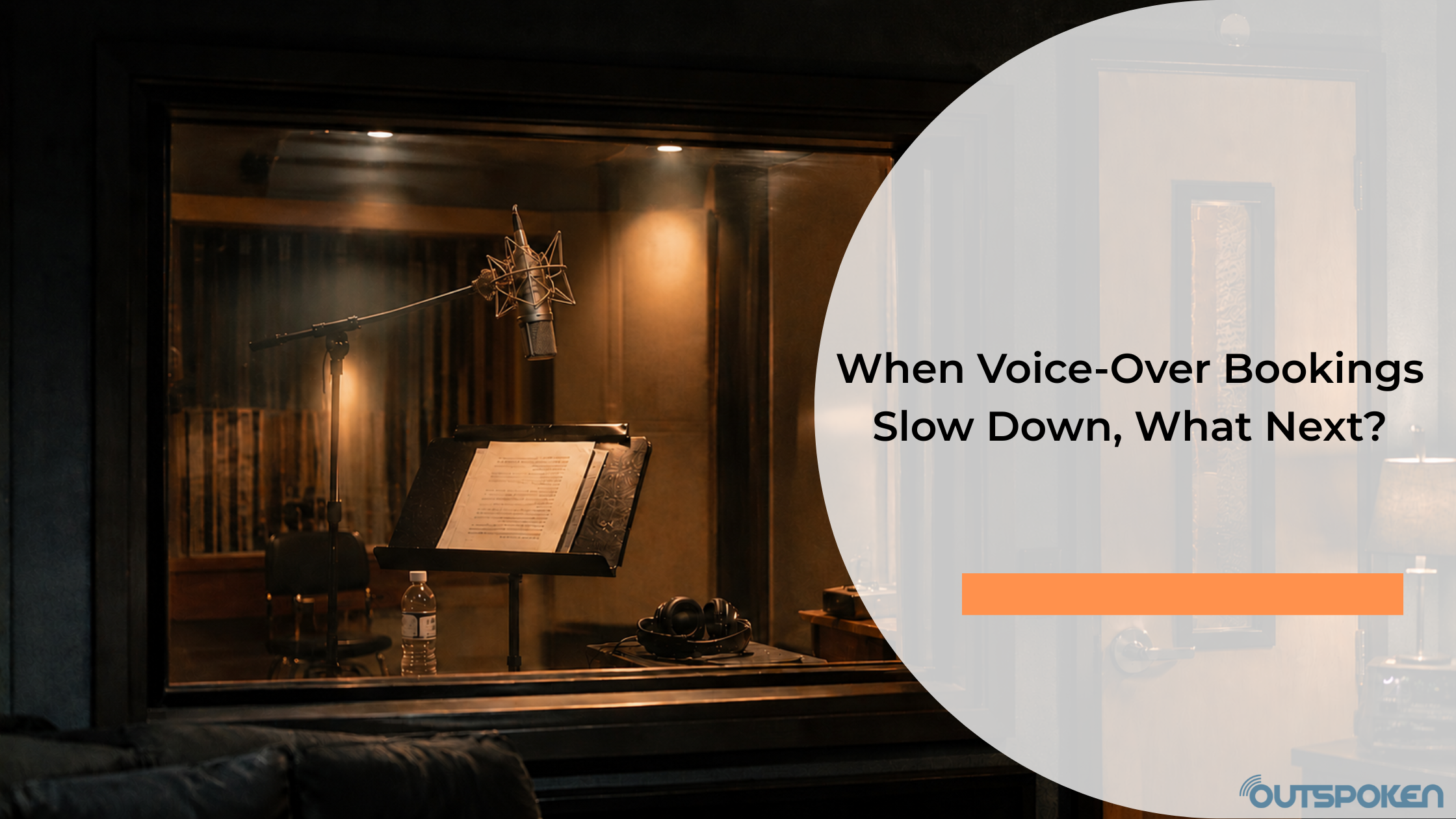 Outspoken In Script When Voice-Over Bookings Slow Down, What Next? - OutSpoken Voices Blog