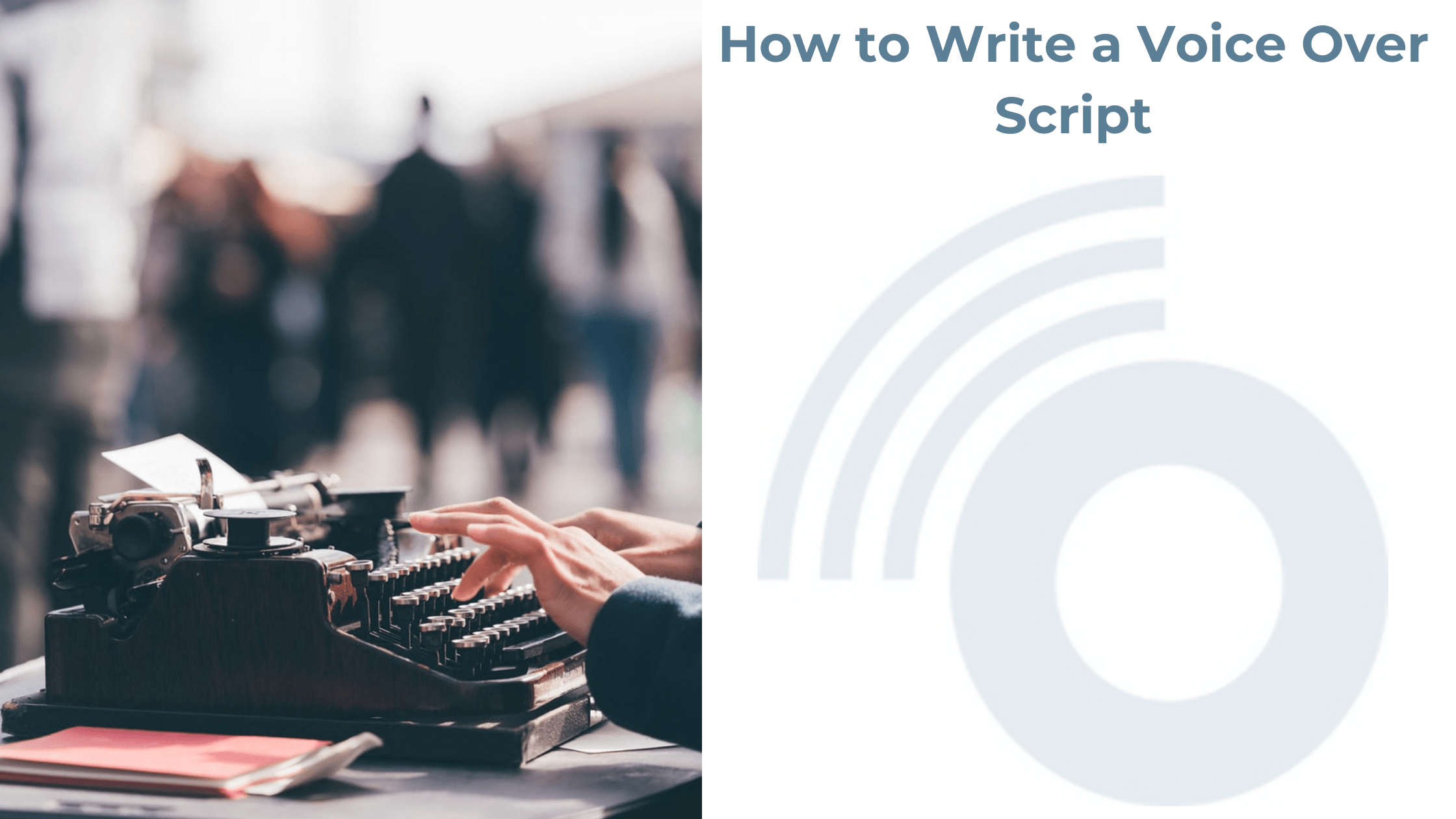 How to Write a Voice Over Script